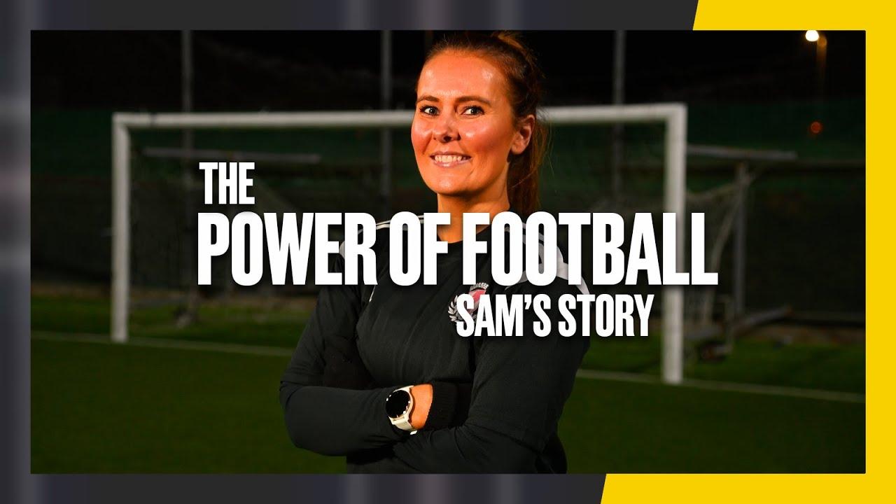 Sam's Story | "We created a space for everybody to play the game" | Power of Football